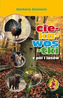 Książka "Ciekawostki z pól i lasów cz. II" Barbara Ziemiann GRANDEL