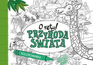 Kolorowanka "O rety! Przyroda świata" Tomasz Samojlik MULTICO