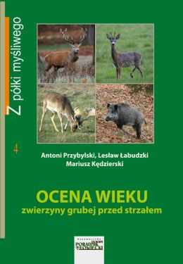 Książka "Ocena wieku zwierzyny grubej przed strzałem" Antoni Przybylski, Lesław Łabudzki, Mariusz Kędzierski GRANDEL