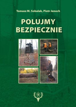 Książka "Polujmy bezpiecznie" Tomasz Sobalak, Piotr Jenoch GRANDEL