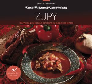 Książka "ZUPY - KLASYCZNE, PRZECIERANE, OWOCOWE, NA ZIMNO I NA GORĄCO" Hanna Szymanderska MULTICO